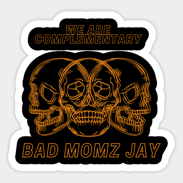 we are complementary BAD MOMZ JAY Sticker by Boiys